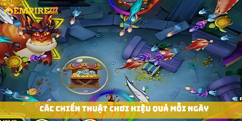 Các chiến thuật chơi hiệu quả mỗi ngày
