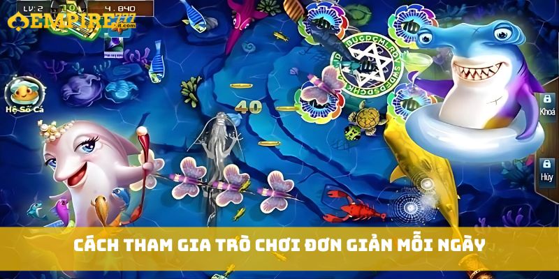 Cách tham gia trò chơi đơn giản mỗi ngày