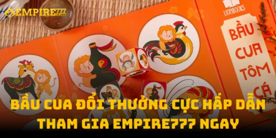 Bầu Cua Đổi Thưởng Cực Hấp Dẫn – Tham Gia Empire777 Ngay
