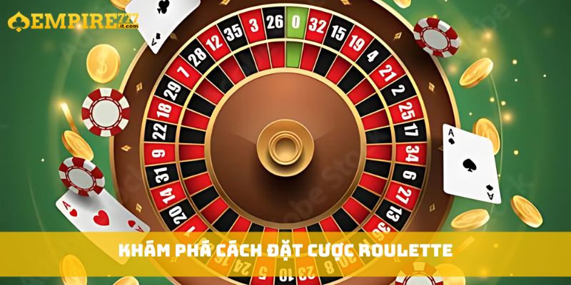 Khám phá cách đặt cược roulette
