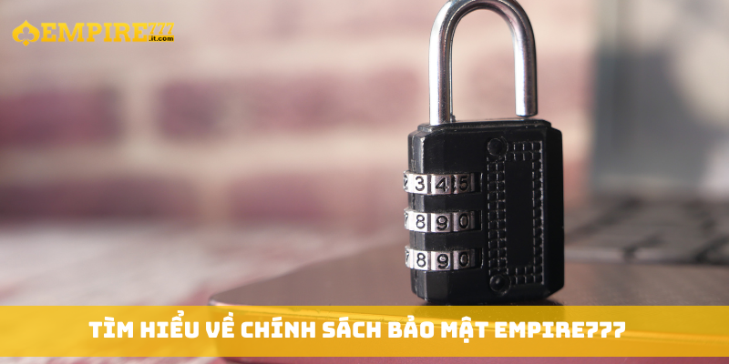 Tìm hiểu về chính sách bảo mật Empire777