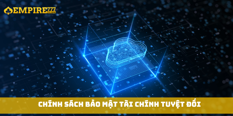 Chính sách bảo mật tài chính tuyệt đối