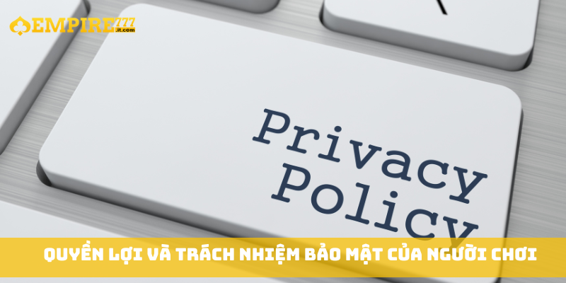 Quyền lợi và trách nhiệm bảo mật của người chơi
