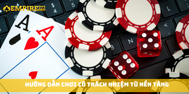 Hướng dẫn chơi có trách nhiệm từ nền tảng