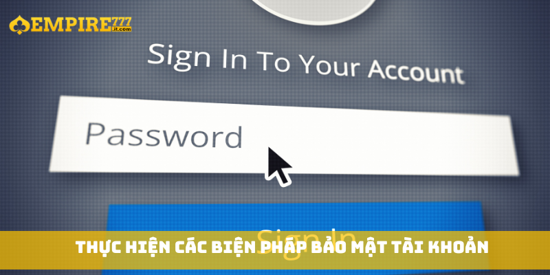 Thực hiện các biện pháp bảo mật tài khoản