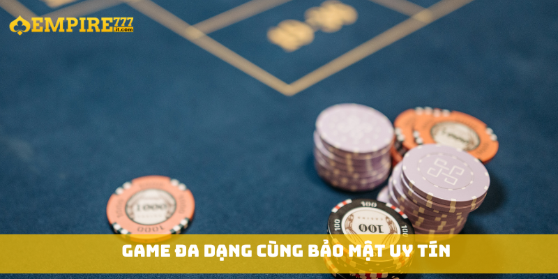Game đa dạng cùng bảo mật uy tín