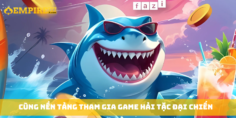 Cùng nền tảng tham gia game hải tặc đại chiến