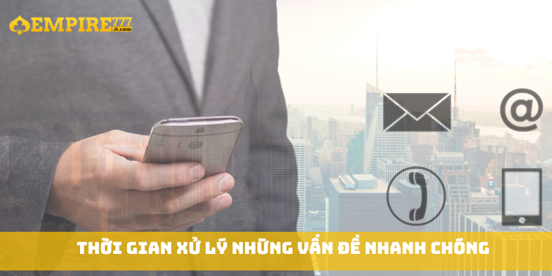Thời gian xử lý những vấn đề nhanh chóng