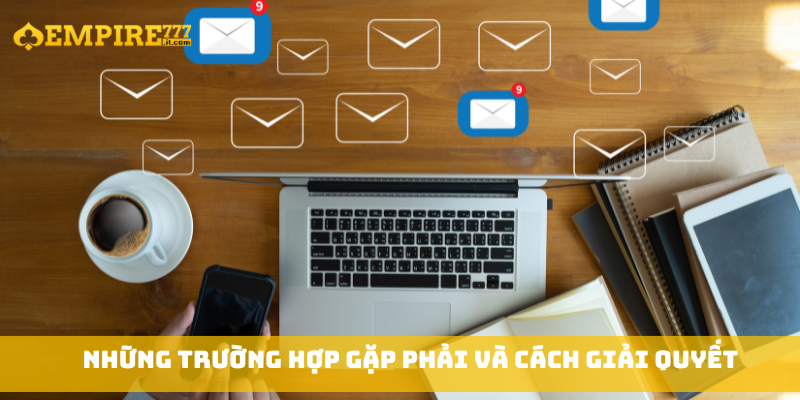 Những trường hợp gặp phải và cách giải quyết