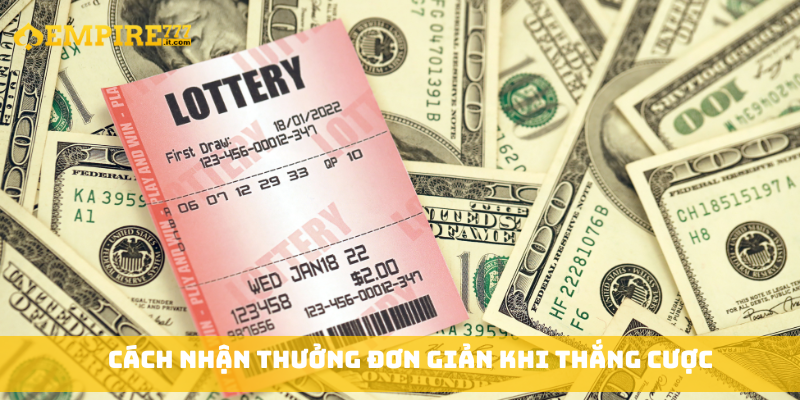 Cách nhận thưởng đơn giản khi thắng cược