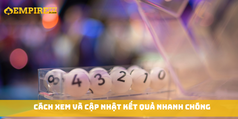 Cách xem và cập nhật kết quả nhanh chóng