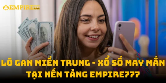 Lô Gan Miền Trung - Xổ Số May Mắn Tại Nền Tảng Empire777