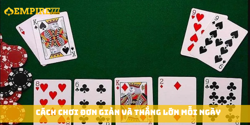 Cách chơi đơn giản và thắng lớn mỗi ngày