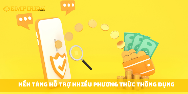 Nền tảng hỗ trợ nhiều phương thức thông dụng