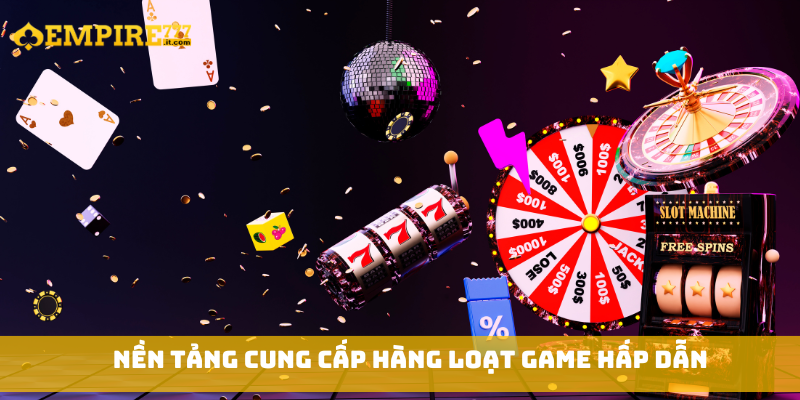 Nền tảng cung cấp hàng loạt game hấp dẫn