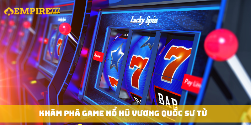 Khám phá game Nổ Hũ Vương Quốc Sư Tử