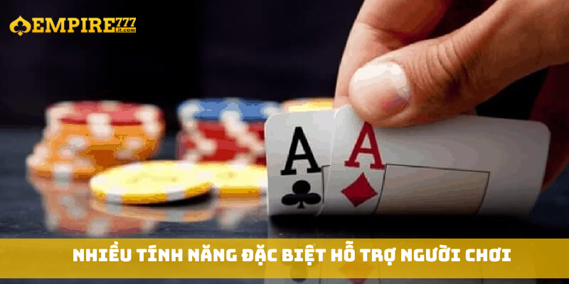Nhiều tính năng đặc biệt hỗ trợ người chơi