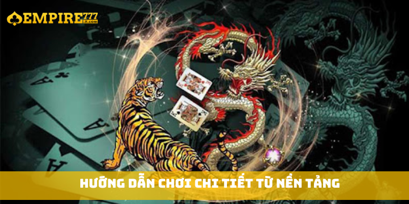 Hướng dẫn chơi chi tiết từ nền tảng