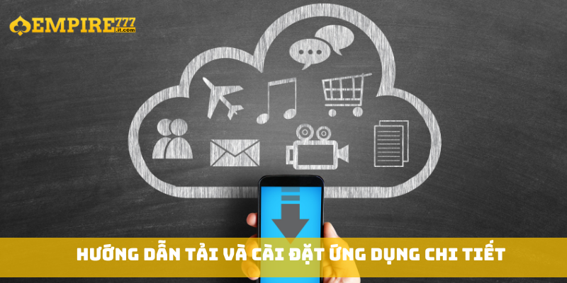 Hướng dẫn tải và cài đặt ứng dụng chi tiết