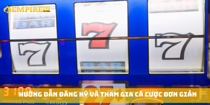 Hướng dẫn đăng ký và tham gia cá cược đơn giản