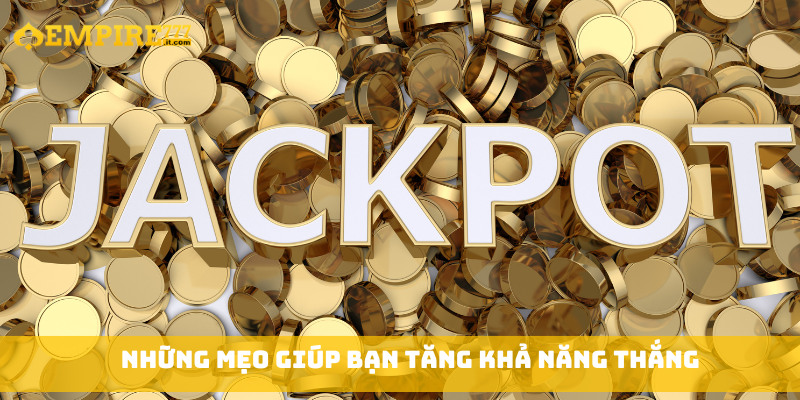 Những mẹo giúp bạn tăng khả năng thắng