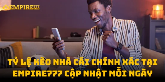 Tỷ Lệ Kèo Nhà Cái Chính Xác tại Empire777 Cập Nhật Mỗi Ngày