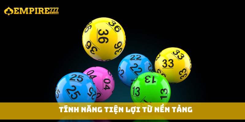 Tính năng tiện lợi từ nền tảng